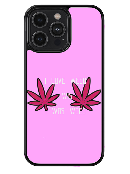 I love weed phone case